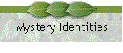 Mystery Identities
